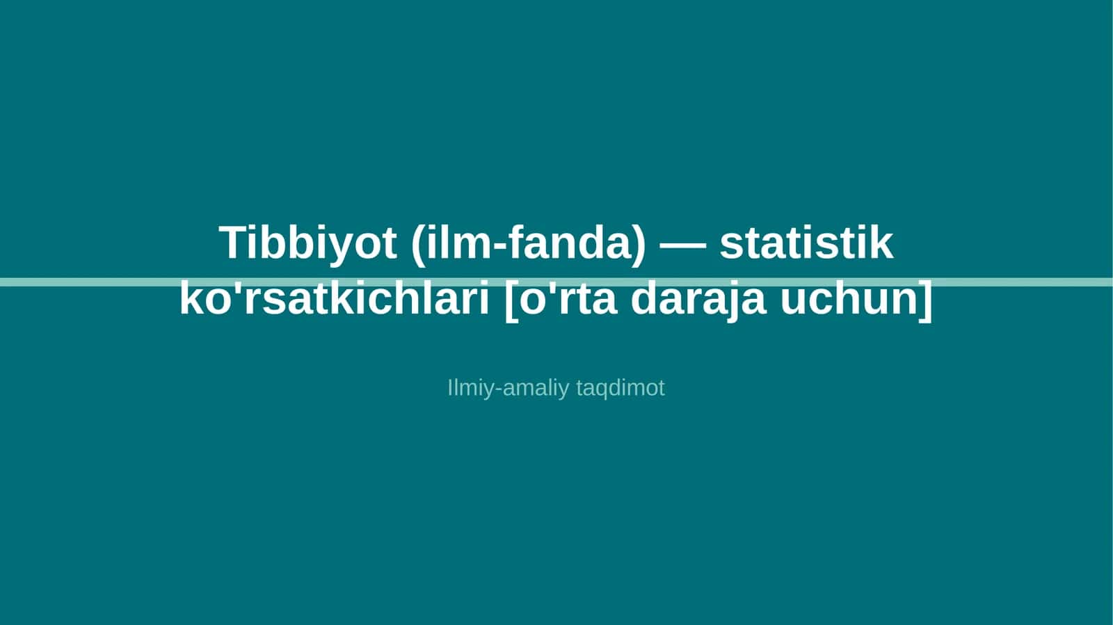 Tibbiyot (ilm-fanda) — statistik ko'rsatkichlari [o'rta daraja uchun]