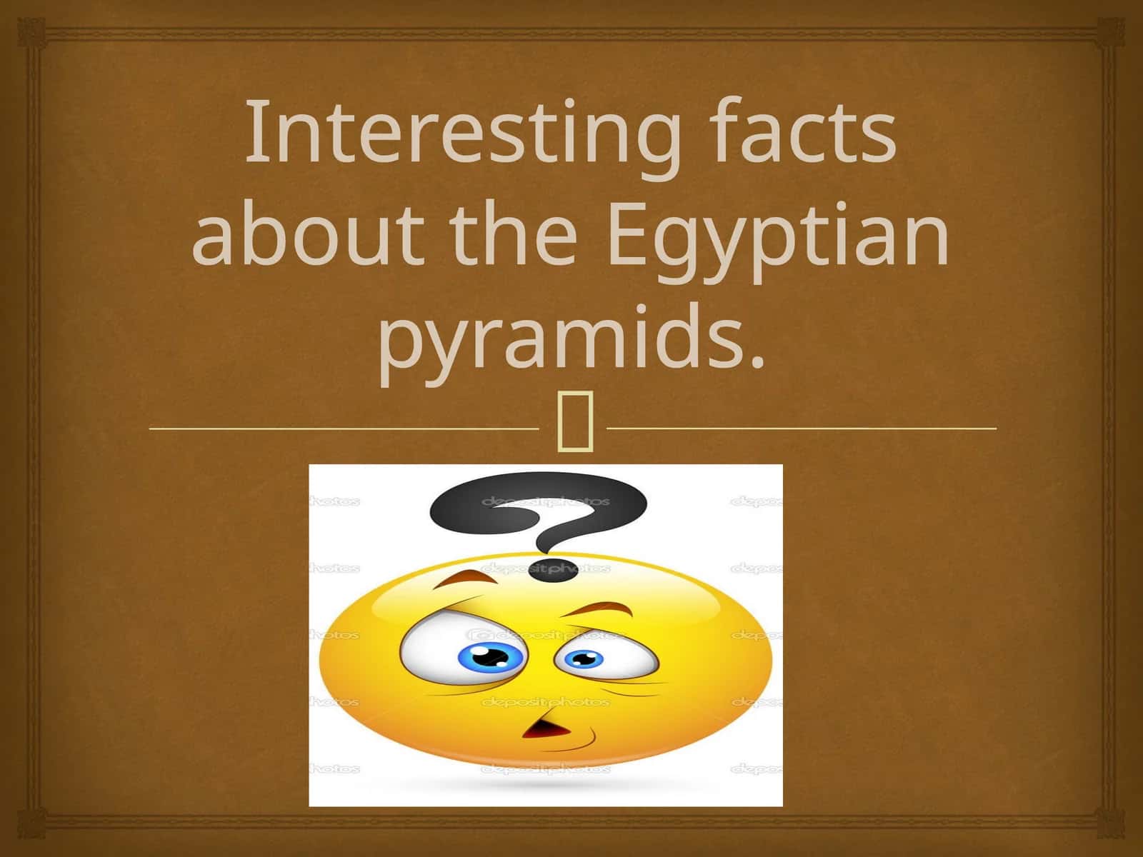 Interesting facts about the Egyptian pyramids
