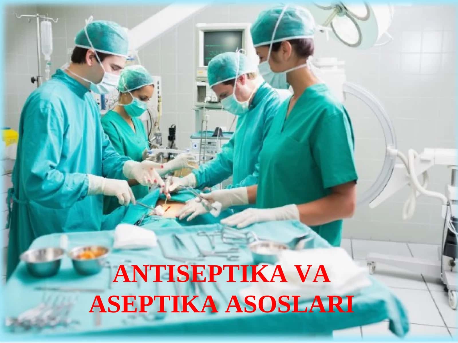 АNTISЕPTIKА VА АSЕPTIKА АSОSLАRI