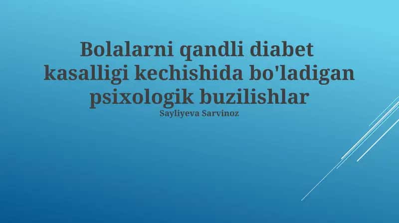 Bolalarni qandli diabet kasalligi kechishida bo'ladigan psixologik buzilishlar