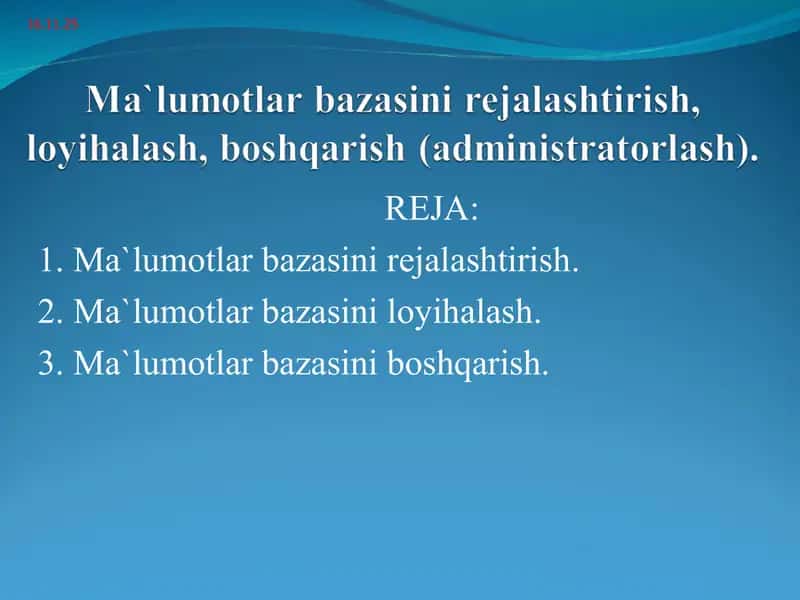 Ma`lumotlar bazasini rejalashtirish, loyihalash, boshqarish (administratorlash)