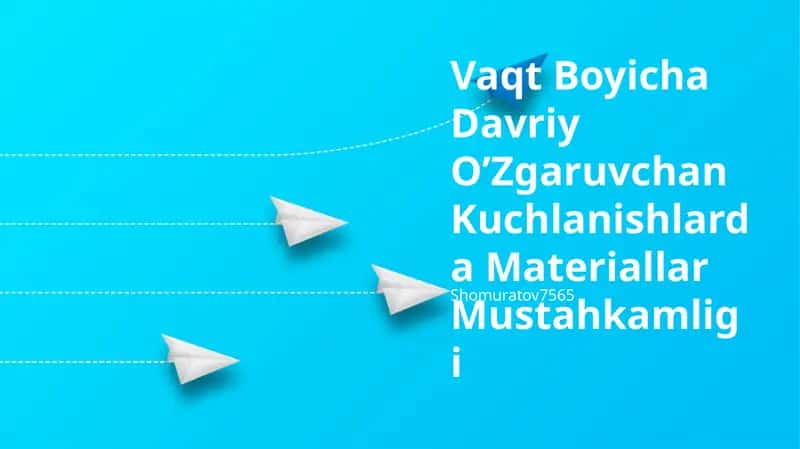 Vaqt Boyicha Davriy O’Zgaruvchan Kuchlanishlarda Materiallar Mustahkamligi