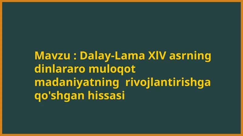 Dalay-Lama XlV asrning  dinlararo muloqot madaniyatning  rivojlantirishga qo'shgan hissasi