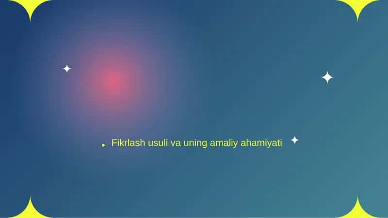 Fikrlash usuli va uning amaliy ahamiyati