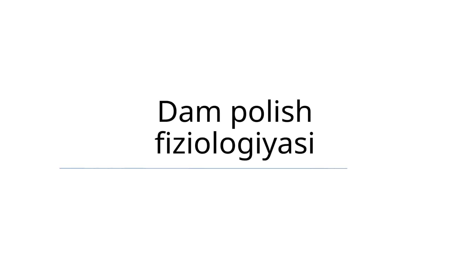 Dam polish fiziologiyasi