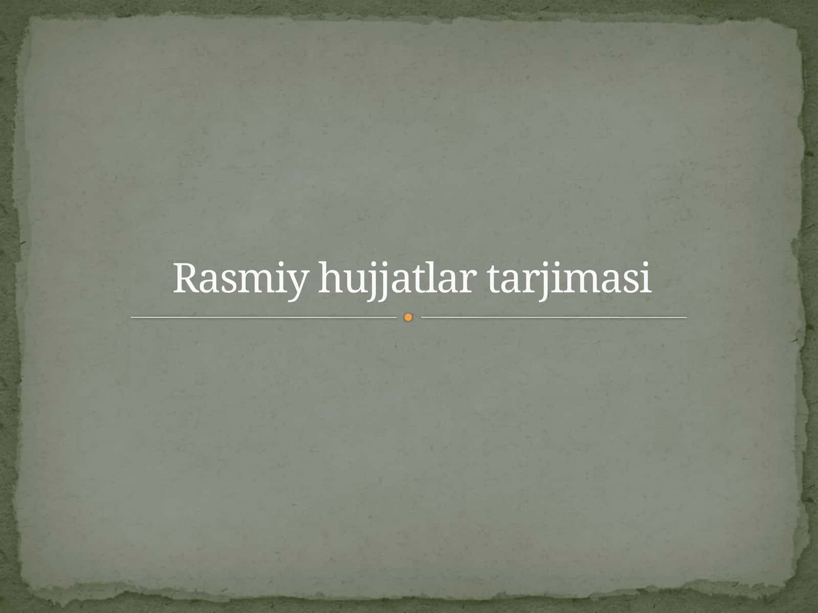 Rasmiy hujjatlar tarjimasi (2-variant)