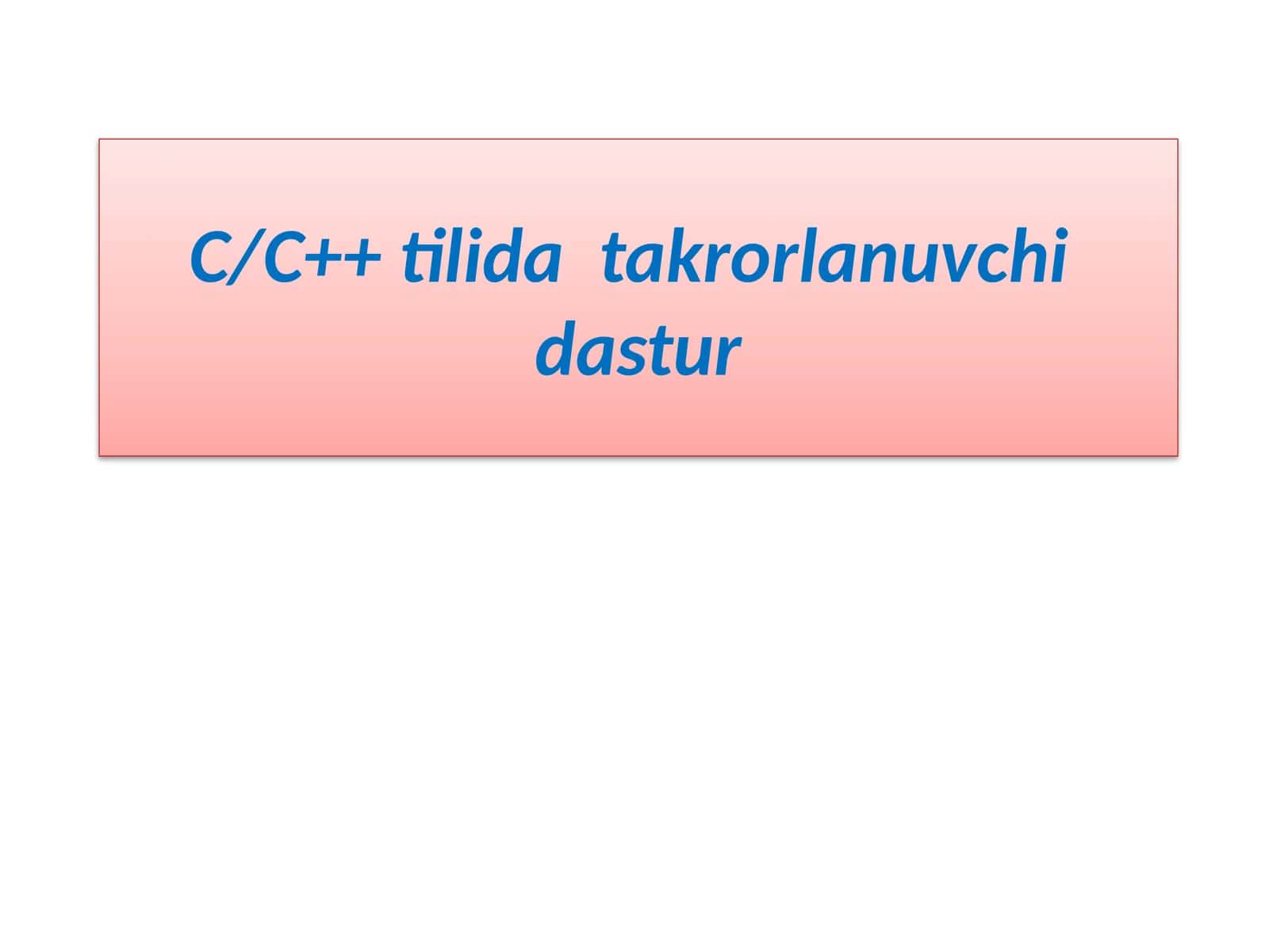 C/C++ tilida takrorlanuvchi dastur