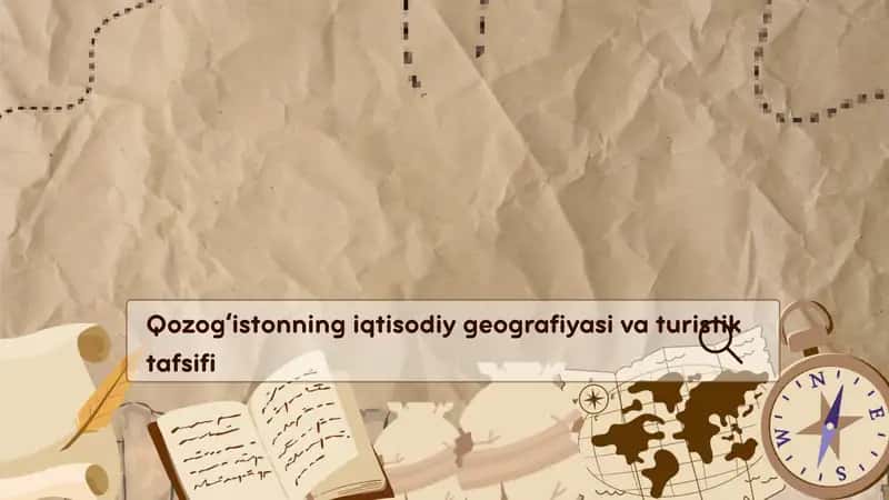 Qozogʻistonning iqtisodiy geografiyasi va turistik tafsifi