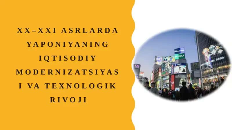 Yaponiyaning iqtisodiy modernizatsiyasi va texnologik rivoji