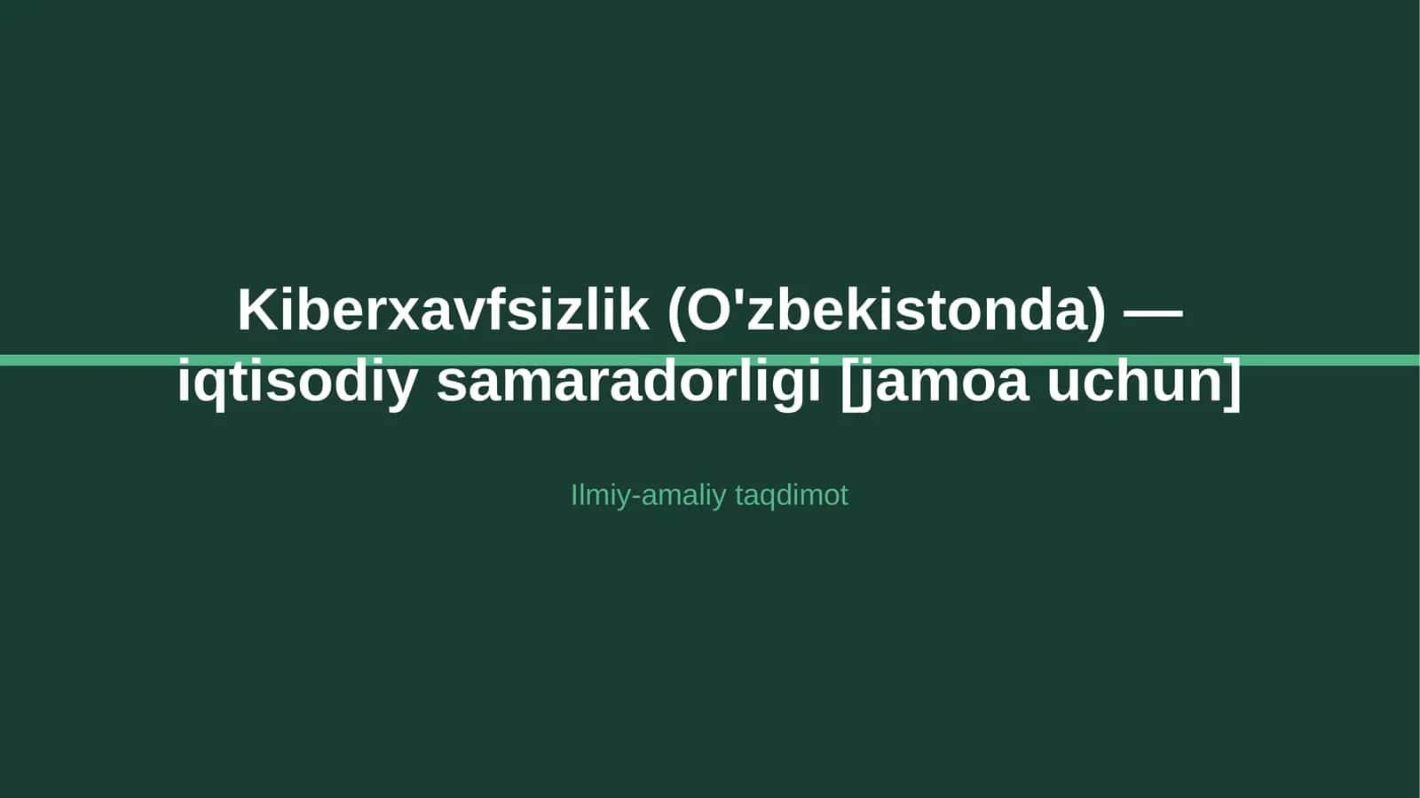 Kiberxavfsizlik (O'zbekistonda) — iqtisodiy samaradorligi [jamoa uchun]