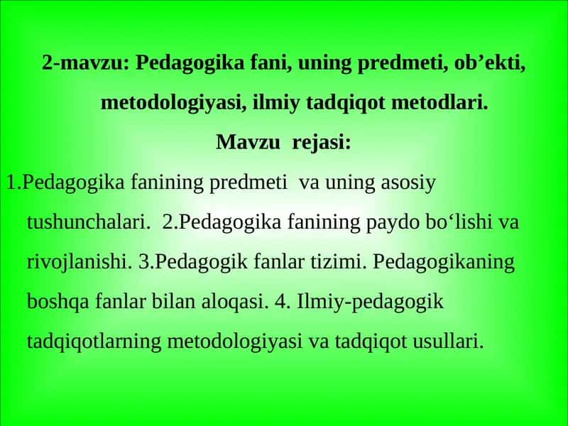 Pedagogika fani, uning predmeti, ob’ekti, metodologiyasi, ilmiy tadqiqot metodlari