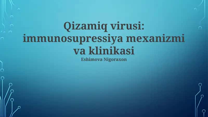 Qizamiq virusi: immunosupressiya mexanizmi va klinikasi