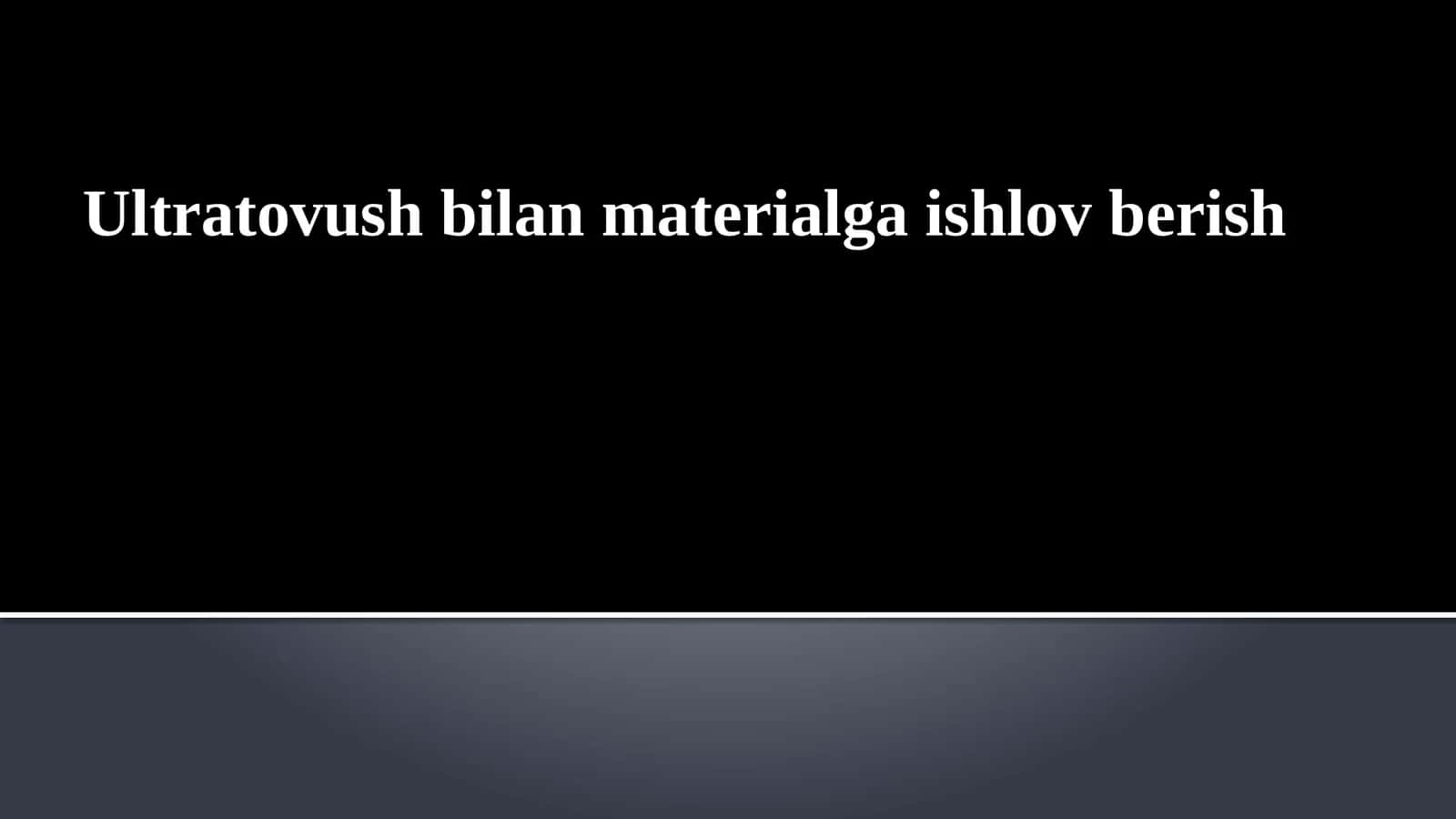 Ultratovush bilan materialga ishlov berish