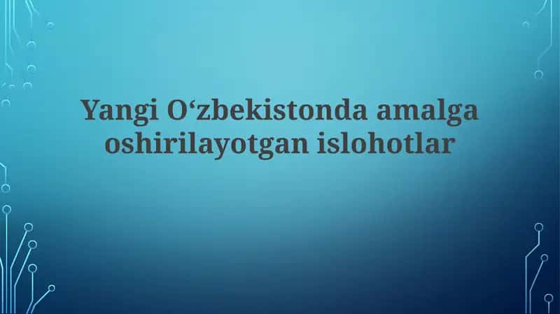 Yangi Oʻzbekistonda amalga oshirilayotgan islohotlar