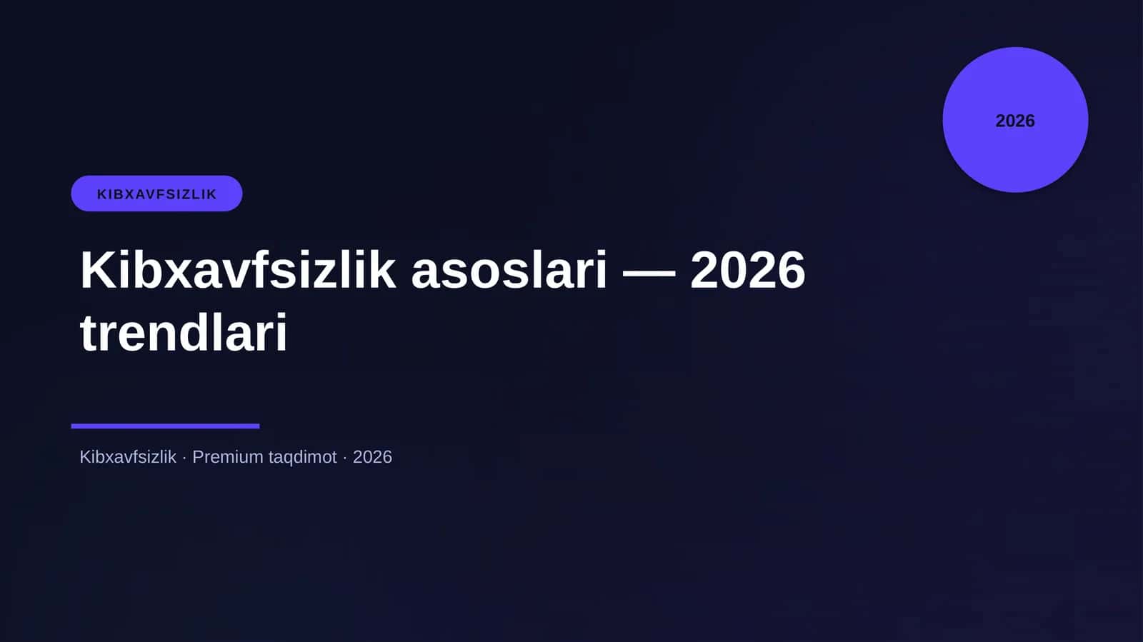 Kibxavfsizlik asoslari — 2026 trendlari