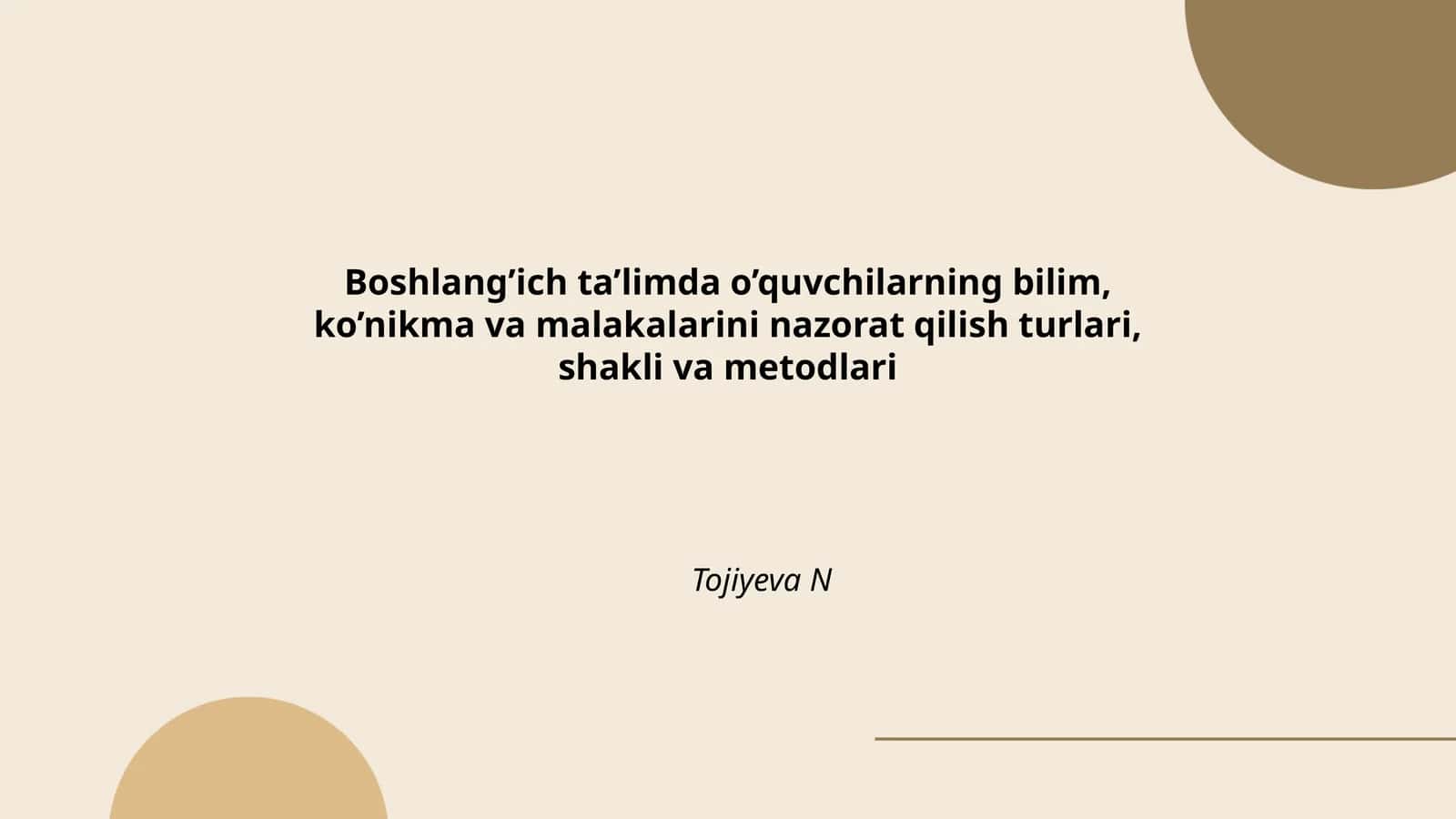 Boshlang’ich ta’limda o’quvchilarning bilim, ko’nikma va malakalarini nazorat qilish turlari, shakli va metodlari