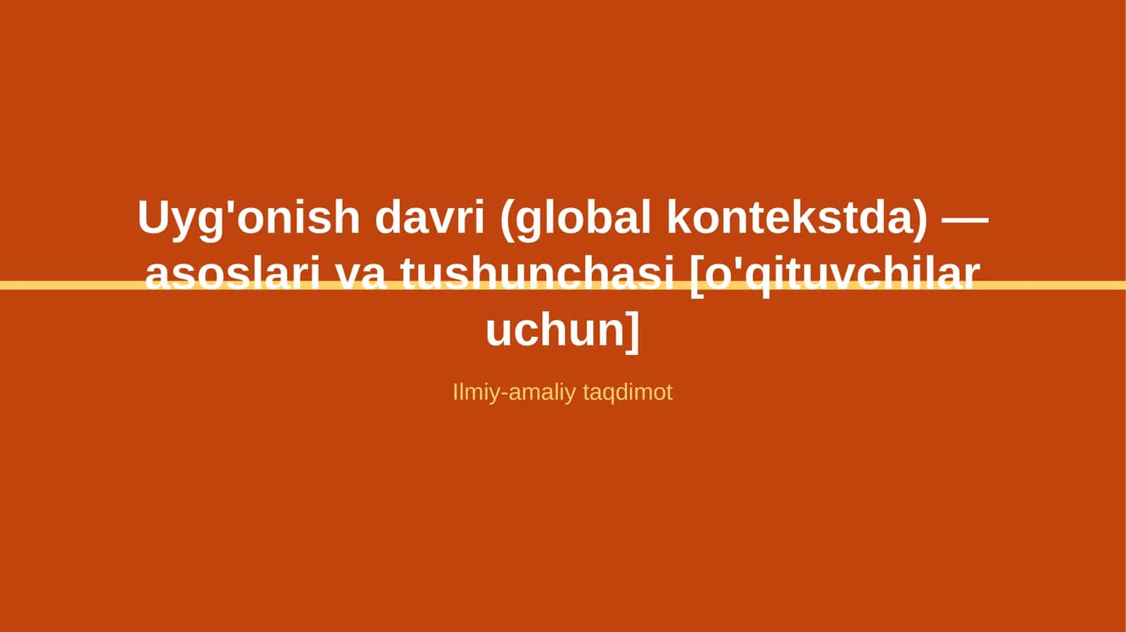 Uyg'onish davri (global kontekstda) — asoslari va tushunchasi [o'qituvchilar uchun]