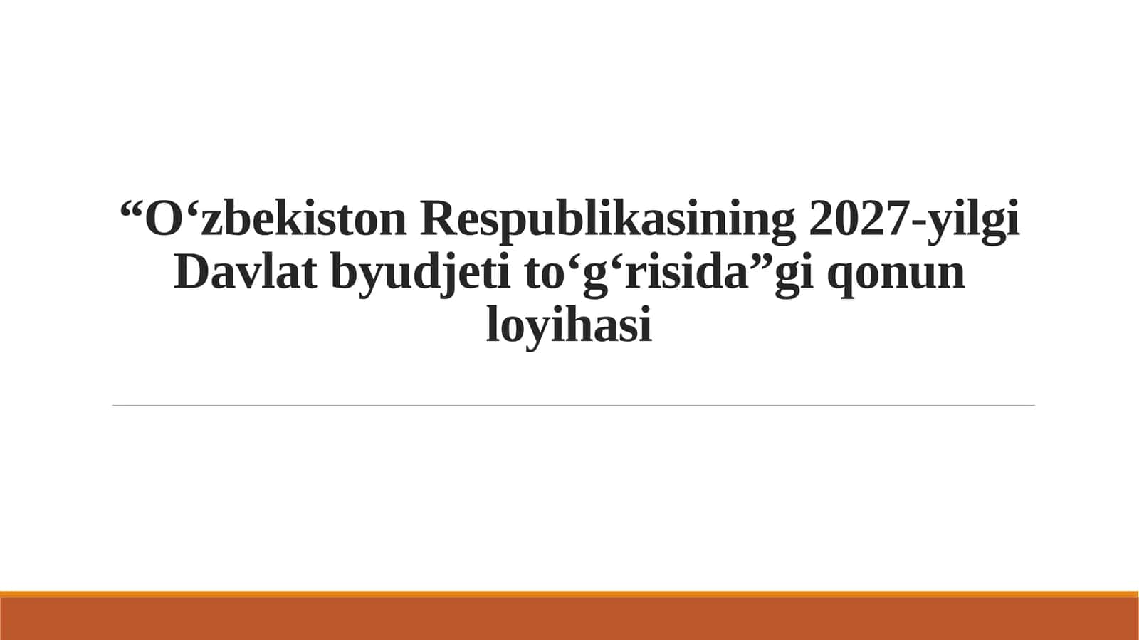 O‘zbekiston Respublikasining 2027-yilgi Davlat byudjeti to‘g‘risida”gi qonun loyihasi