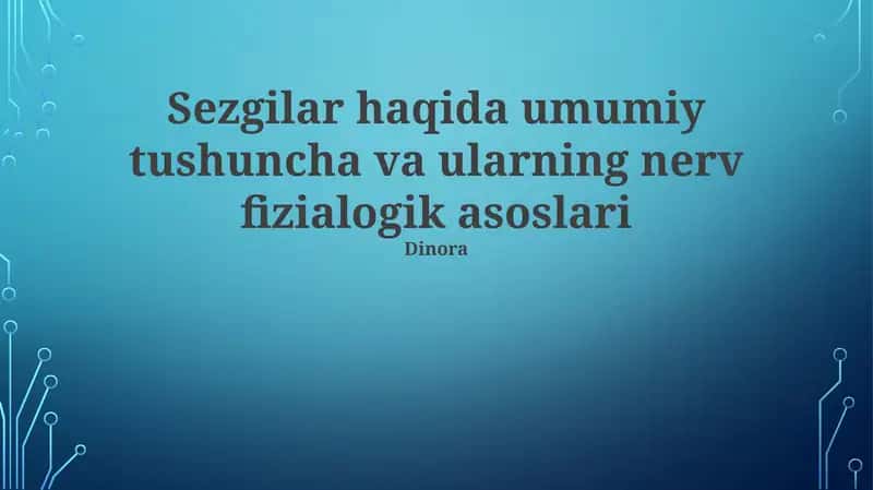 Sezgilar haqida umumiy tushuncha va ularning nerv fizialogik asoslari 1