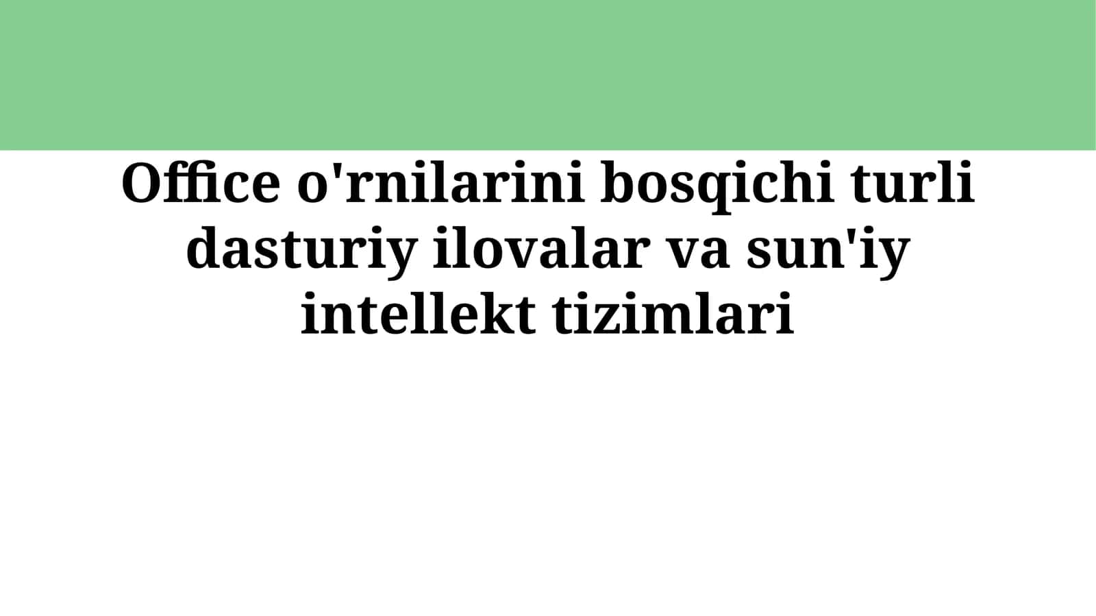 Office o'rnilarini bosqichi turli dasturiy ilovalar va sun'iyintellekttizimlari