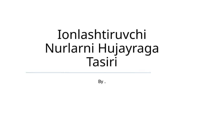 Ionlashtiruvchi Nurlarni Hujayraga Tasiri