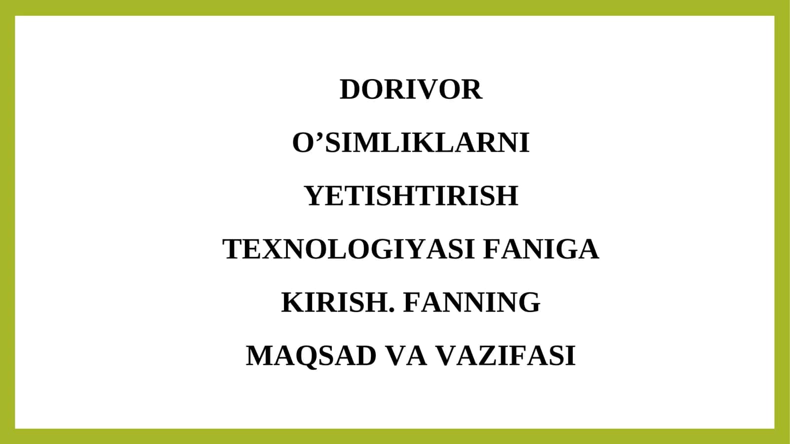 Dorivor o’simliklarni yetishtirish texnologiyasi faniga kirish