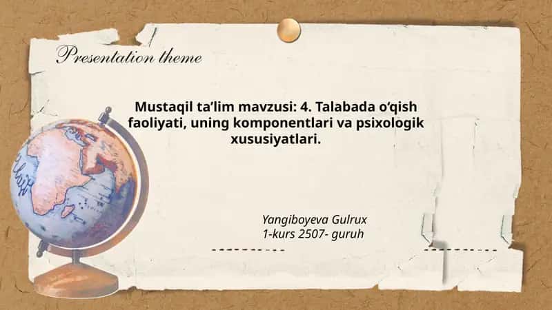 Mustaqil ta’lim mavzusi: 4. Talabada o‘qish faoliyati, uning komponentlari va psixologik xususiyatlari