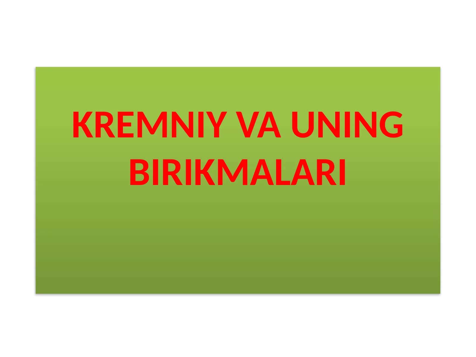 Kremniy va uning birikmalari.