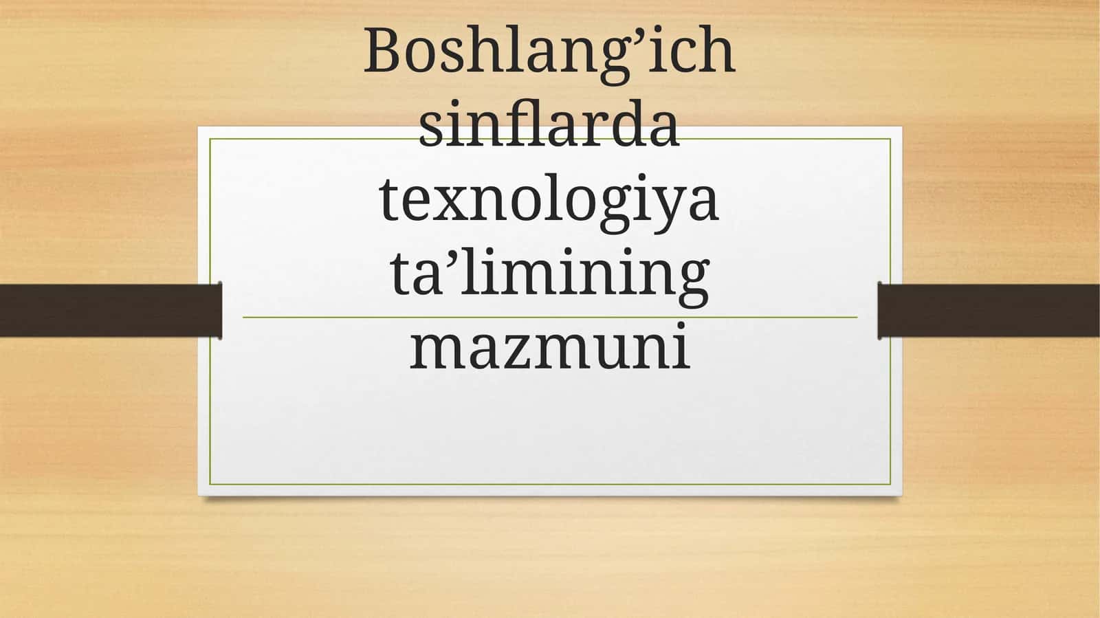Boshlang’ich sinflarda texnologiya ta’limining mazmuni