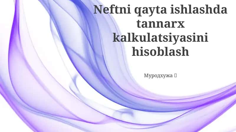 Neftni qayta ishlashda tannarx kalkulatsiyasini hisoblash