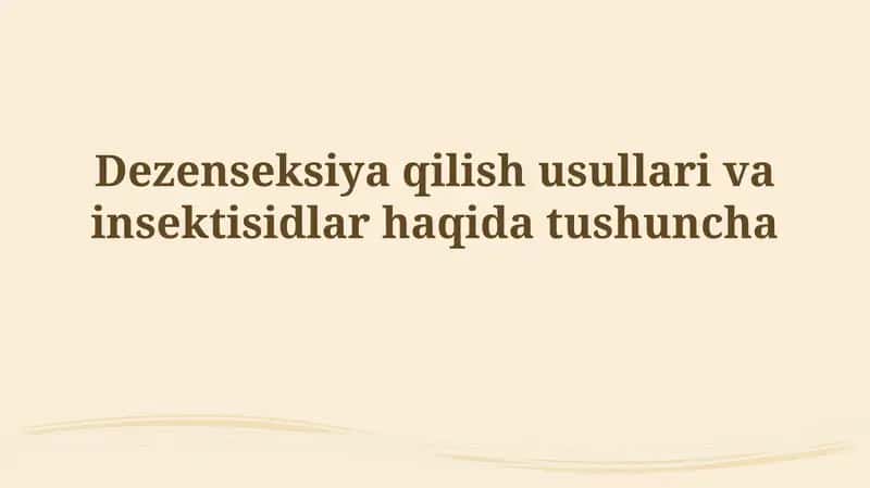 Dezinseksiya qilish usullari va insektisidlar haqidatushuncha
