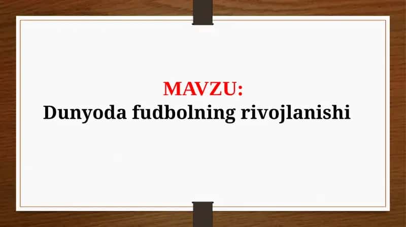 Dunyoda fudbolning rivojlanishi (TAQDIMOT)