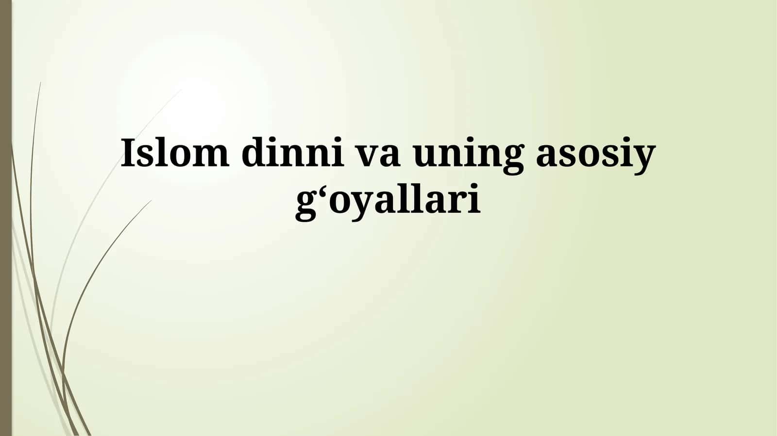 Islom dinni va uning asosiy gʻoyallari