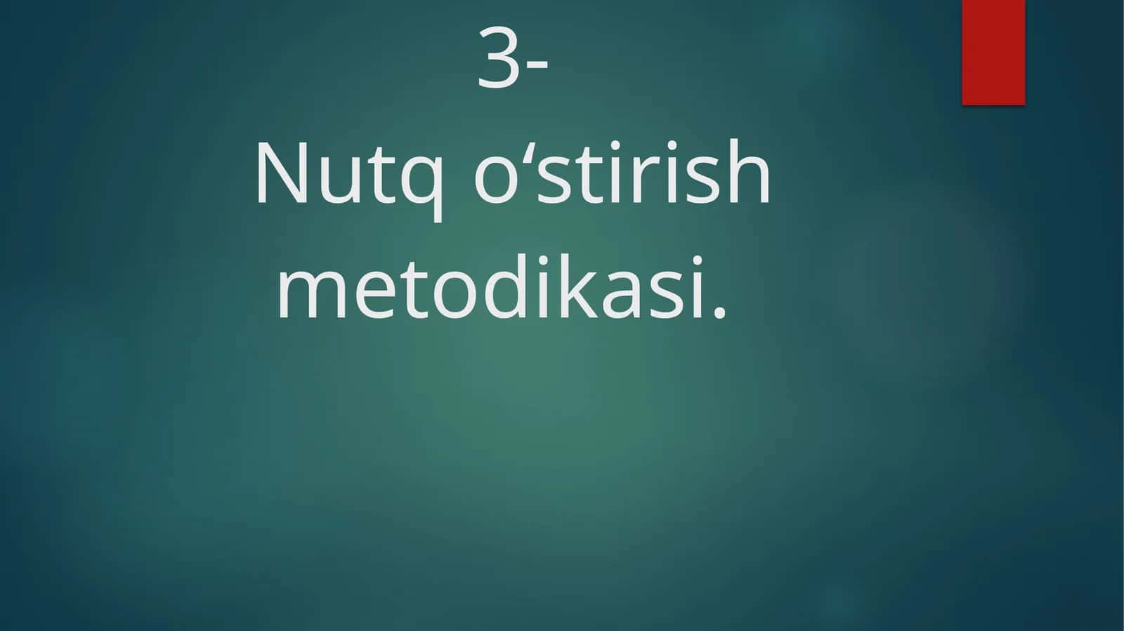 3-Nutq o‘stirish metodikasi