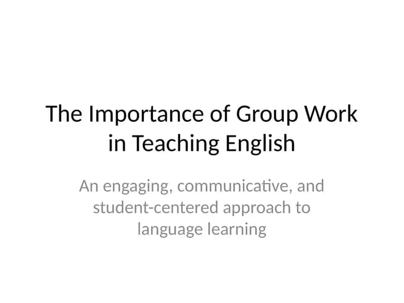 The Importance of Group Work in Teaching English