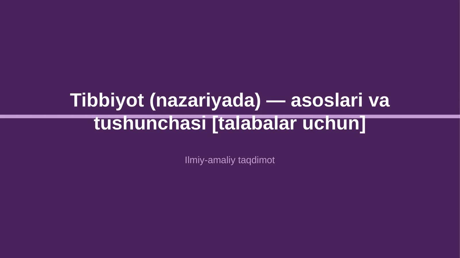 Tibbiyot (nazariyada) — asoslari va tushunchasi [talabalar uchun]
