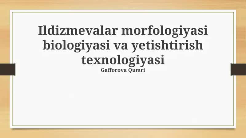 Ildizmevalar morfologiyasi biologiyasi va yetishtirish texnologiyasi