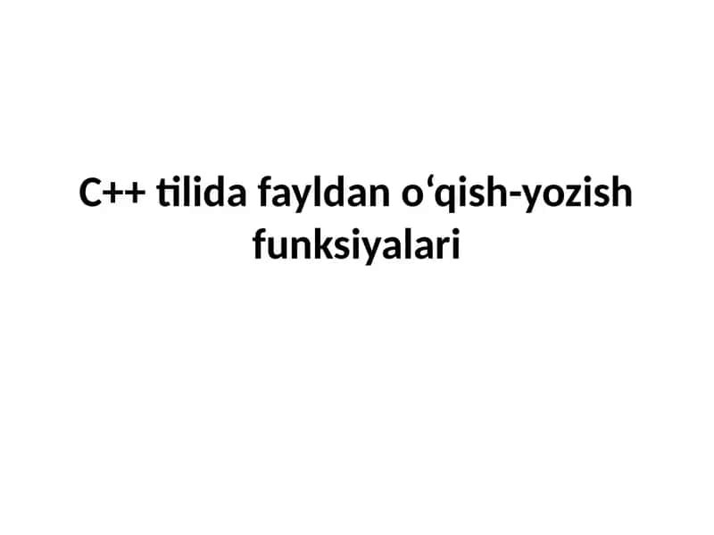 C++ tilida fayldan o‘qish-yozish funksiyalari