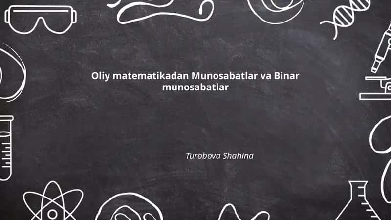 Oliy matematikadan Munosabatlar va Binar munosabatlar