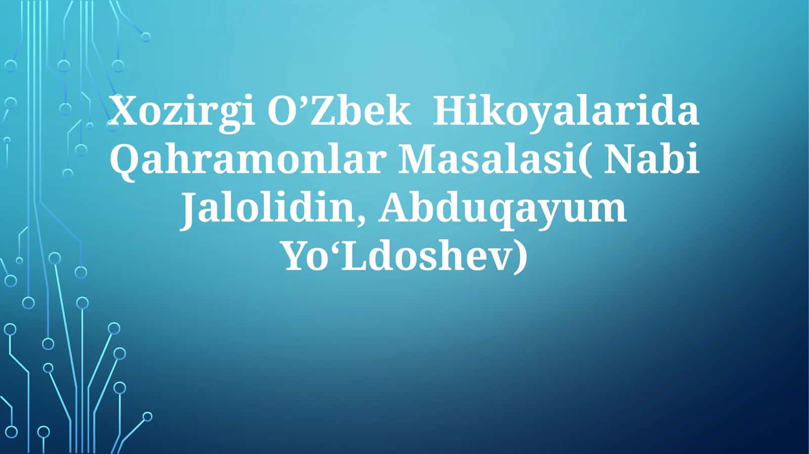 Xozirgi O'Zbek Hikoyalarida Qahramonlar Masalasi( Nabi Jalolidin, AbduqayumYo'Ldoshev)