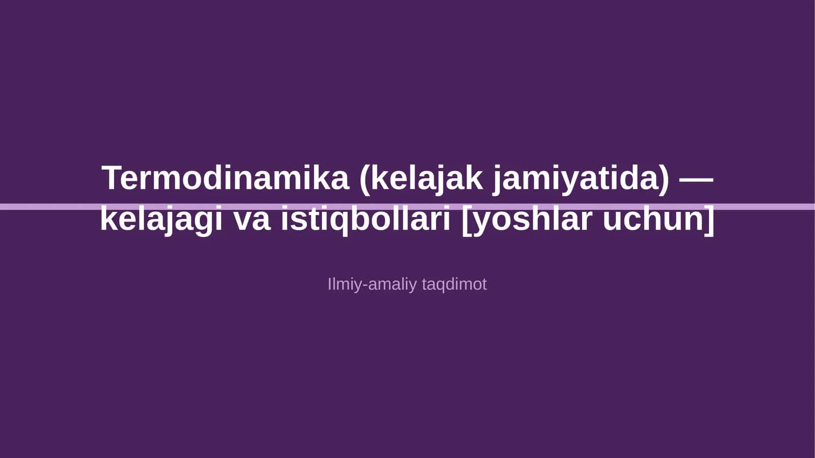 Termodinamika (kelajak jamiyatida) — kelajagi va istiqbollari [yoshlar uchun]