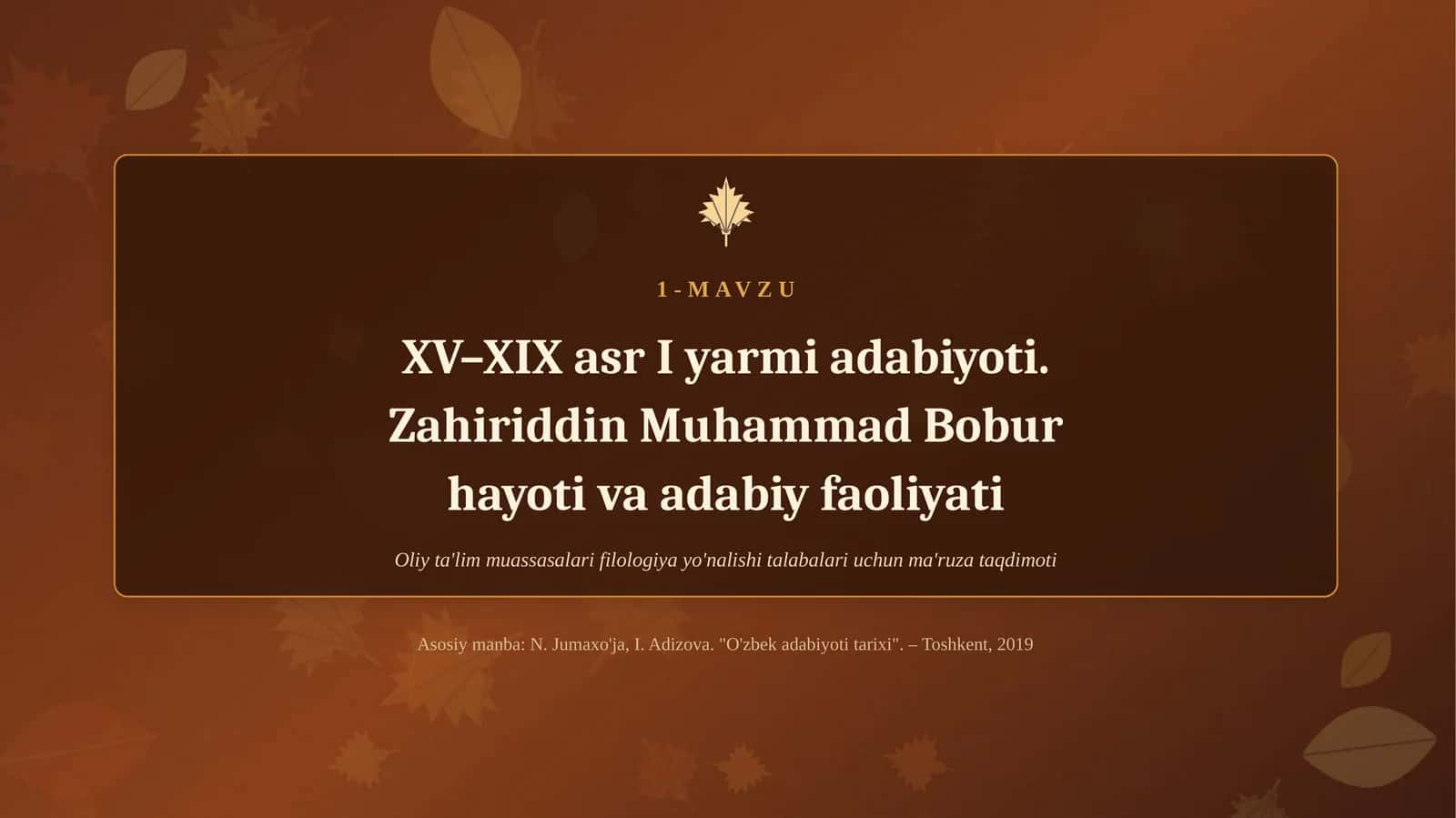 XV–XIX asr I yarmi adabiyoti. Zahiriddin Muhammad Bobur hayoti va adabiy faoliyati