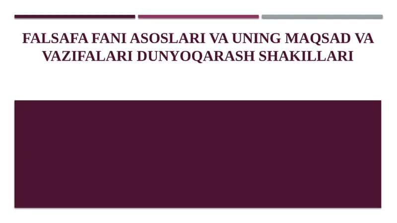 FALSAFA FANI ASOSLARI VA UNING MAQSAD VA VAZIFALARI DUNYOQARASH SHAKILLARI