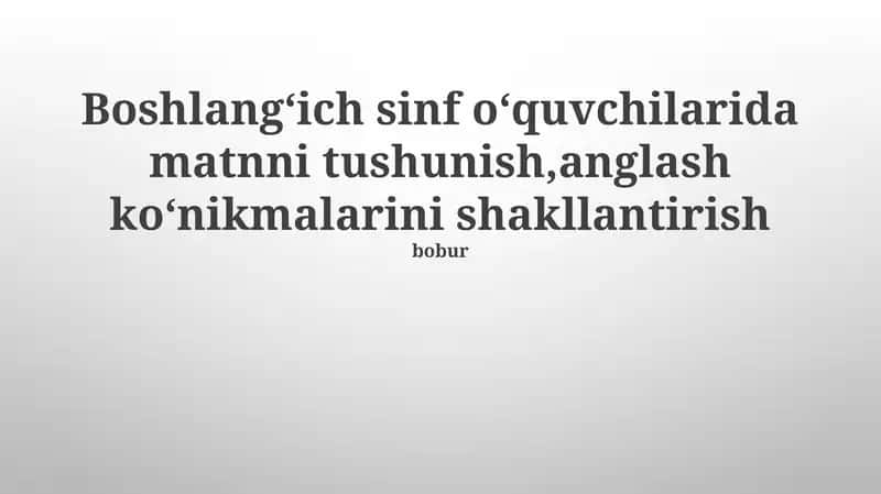 Matnni tushunish koʻnikmalarini rivojlantirish