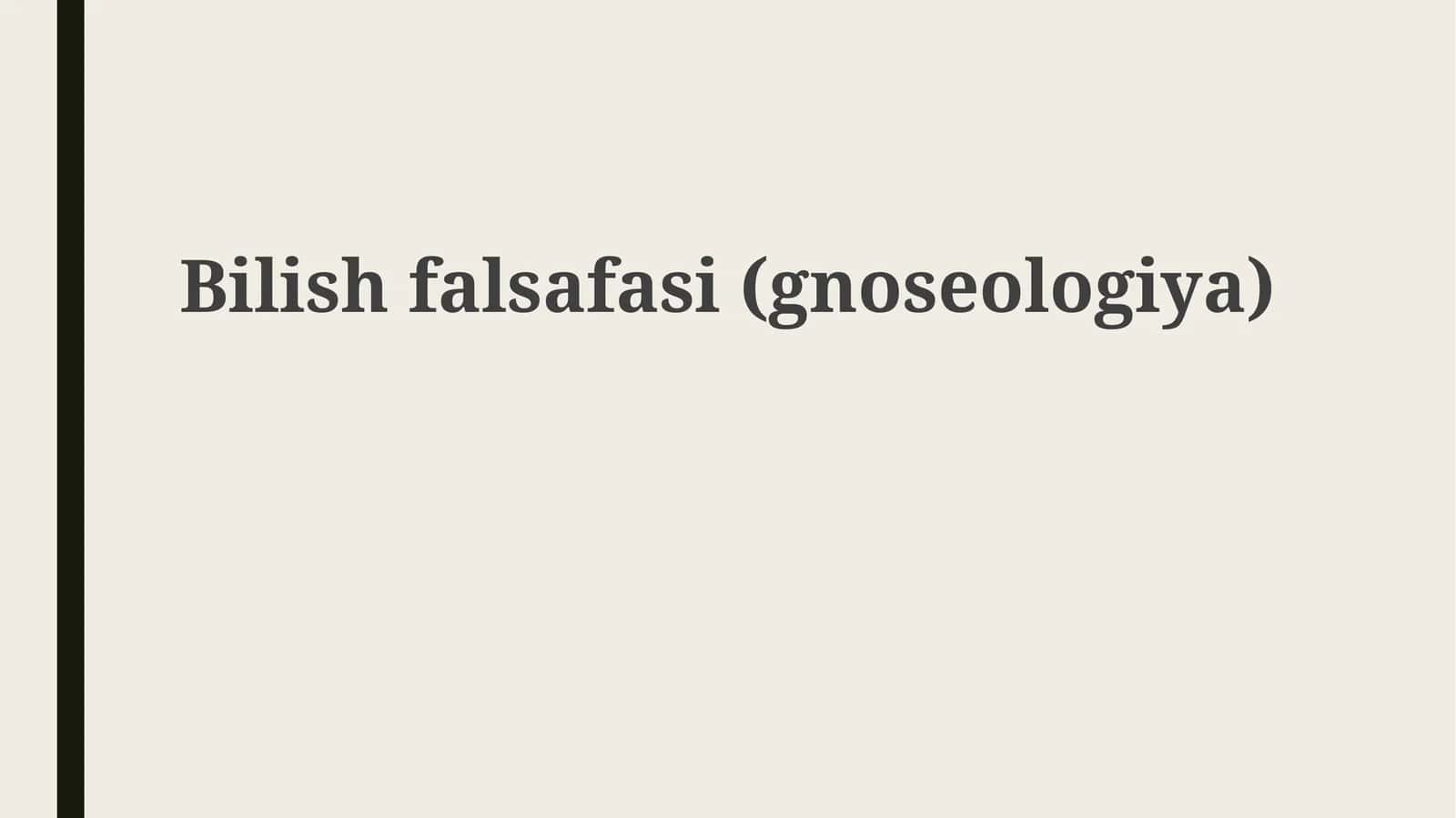 Bilish falsafasi (gnoseologiya)