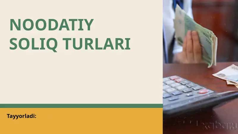 NOODATIY SOLIQ TURLARI