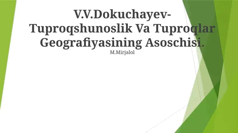 V.V.Dokuchayev-Tuproqshunoslik Va Tuproqlar Geografiyasining Asoschisi