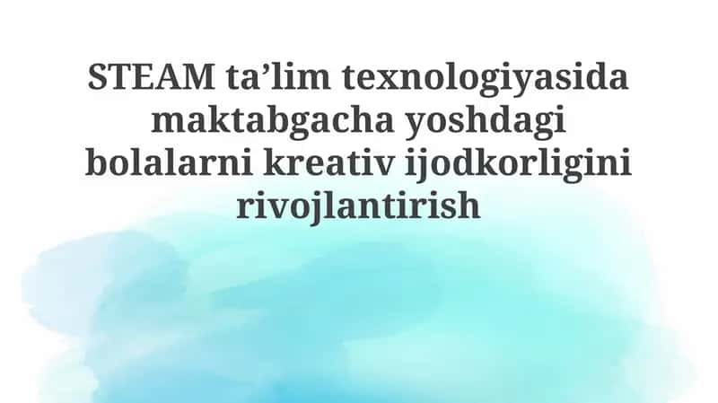 Ijodiy Fikrlashning Mohiyati va STEAM Ta’limining Maktabgacha Ta’limdagi O‘rni