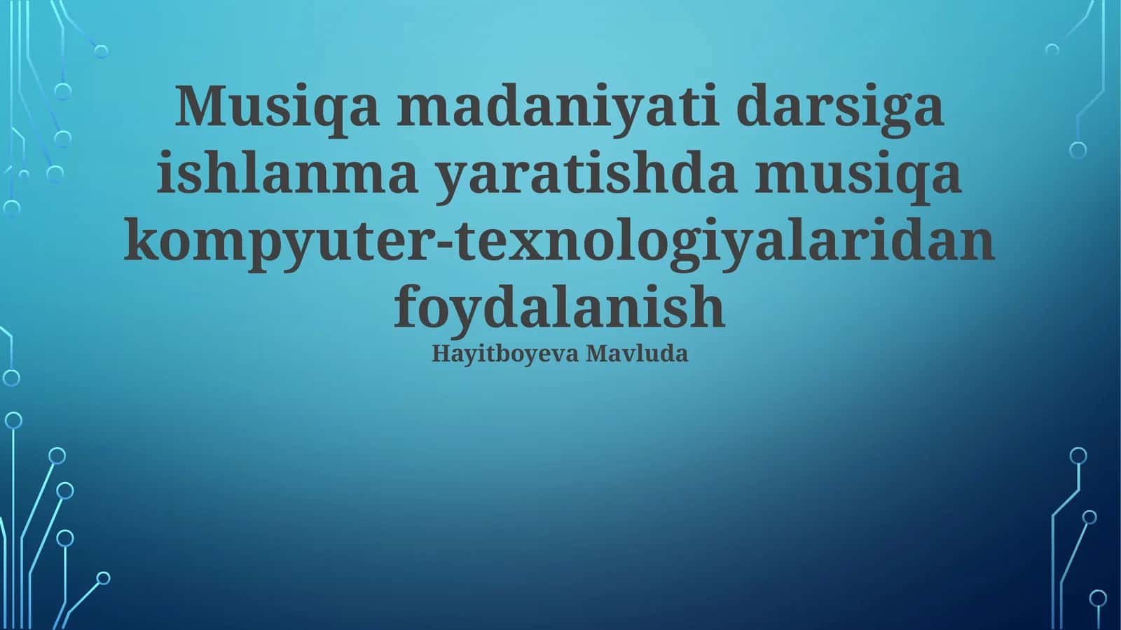 Musiqa madaniyati darsiga ishlanma yaratishda musiqa kompyuter-texnologiyalaridan foydalanish