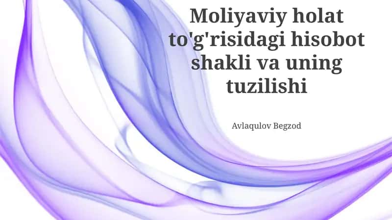 Moliyaviy holat to'g'risidagi hisobot shakli va uning tuzilishi